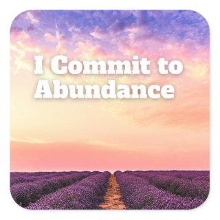 I Commit to Abundance Prosperity Affirmation Quote Square Sticker
