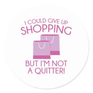 I Could Give Up Shopping Classic Round Sticker