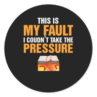 I Couldnt Take The Pressure Geology Gift Classic Round Sticker