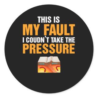 I Couldnt Take The Pressure Geology Gift Classic Round Sticker