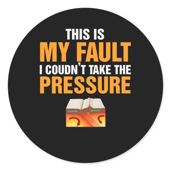 I Couldnt Take The Pressure Geology Gift Classic Round Sticker