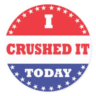 I Crushed It Today Classic Round Sticker