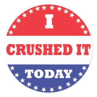 I Crushed It Today Classic Round Sticker