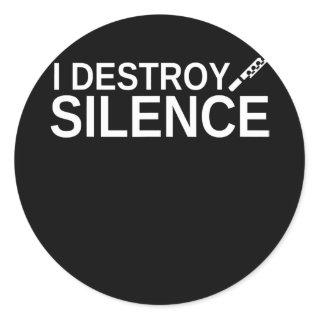 I Destroy Silence Funny Flute Player Recorder Classic Round Sticker