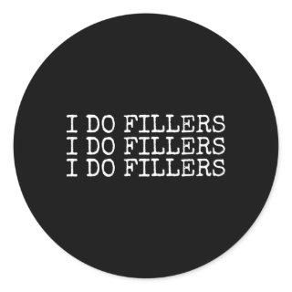I Do Fillers Lip Aesthetic Nurse Injector Classic Round Sticker