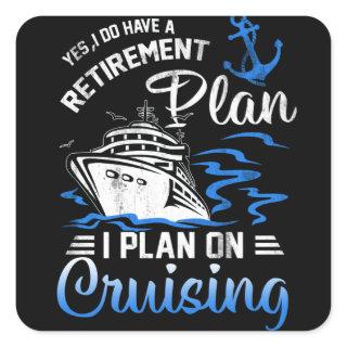 I Do Have A Retirement Plan Cruise Ship Cruising Square Sticker