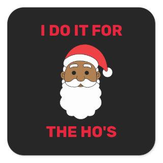 I Do It For The Ho's African American Santa Black Square Sticker