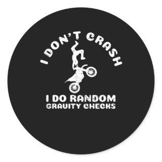 I Don't Crash I Do Random Gravity Checks Motocross Classic Round Sticker