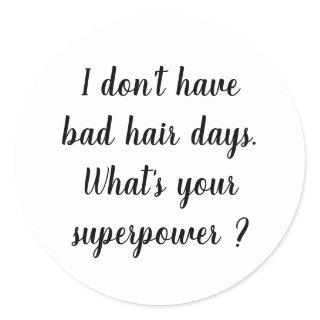 I don't have bad hair days superpower sticker