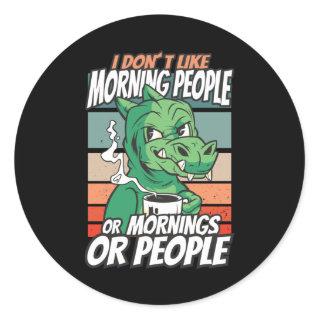 I don't like morning people or mornings or people classic round sticker