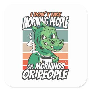 I don't like morning people or mornings or people square sticker