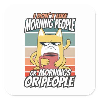I don't like morning people or mornings or people square sticker