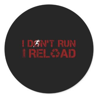 I Don'T Run I Reload Saying Classic Round Sticker