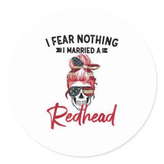 I Fear Nothing I Married A Redhead Funn Classic Round Sticker