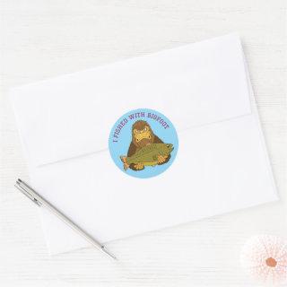 I Fished with Bigfoot Funny Fishing Quote Classic Round Sticker