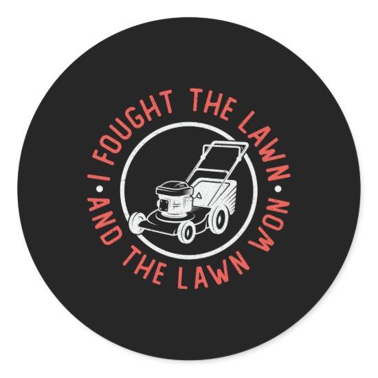 I Fought The Lawn And The Lawn Won Lawn Mowing Classic Round Sticker