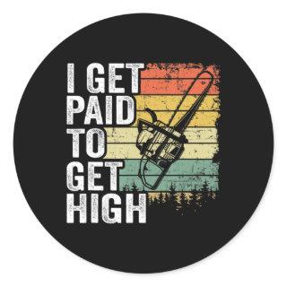 I Get Paid To Get High Tree Climbing Joke Tree Wor Classic Round Sticker