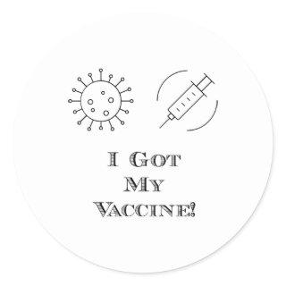 I Got My Vaccine Classic Round Sticker