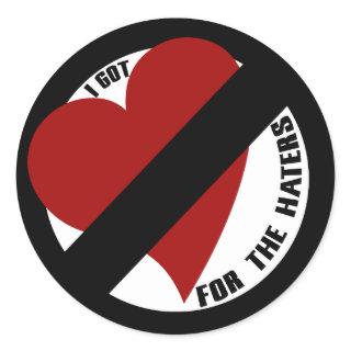 I got no love for the haters classic round sticker