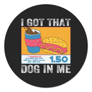 I Got That Dog In Me Funny Hot Dog Combo 4th Of Ju Classic Round Sticker