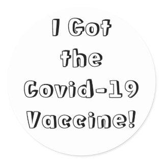 I Got the Covid-19 Vaccine Quirky Font White Classic Round Sticker