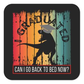 i graduated can i go back to bed now? square sticker