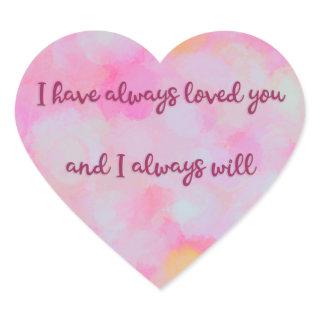 I Have Always Loved You Painted Background  Heart Sticker