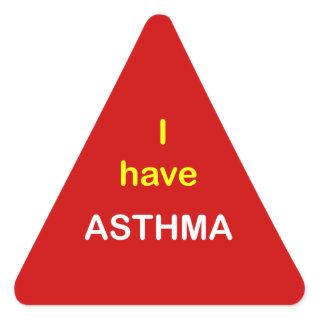 I have ASTHMA. Triangle Sticker