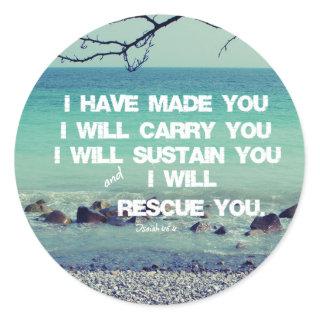 I have made you; I will carry you Bible Verse Classic Round Sticker