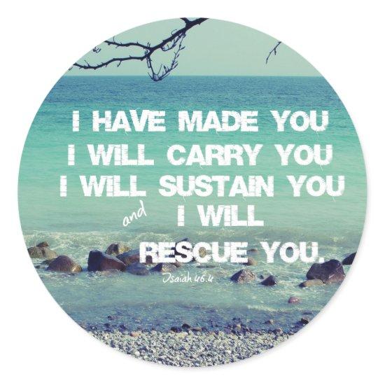 I have made you; I will carry you Bible Verse Classic Round Sticker