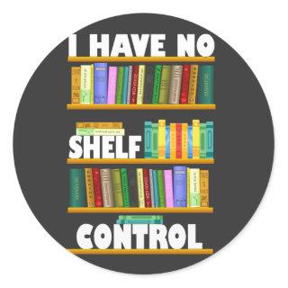 i have no shelf control, reading lover T-Shirt Classic Round Sticker
