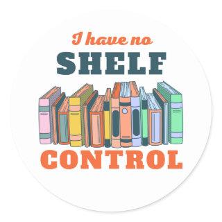 i have no shelf control - stack of books funny classic round sticker