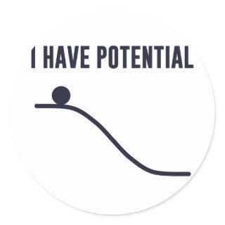 I Have Potential Energy Classic Round Sticker