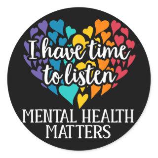 I Have Time To Listen Mental Health Awareness Matt Classic Round Sticker