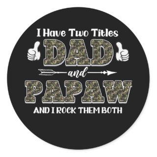 I Have Two Titles Dad and Papaw and I Rock Them Classic Round Sticker