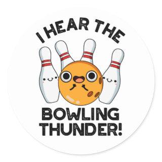 I Hear The Bowling Thunder Funny Sports Pun  Classic Round Sticker