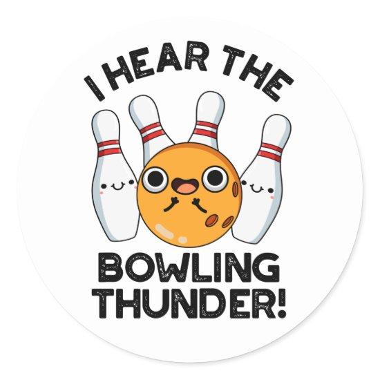 I Hear The Bowling Thunder Funny Sports Pun  Classic Round Sticker
