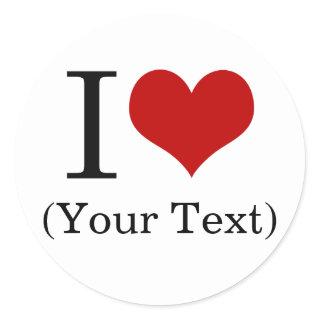 I Heart (Add Your Own Custom Text) Template Classic Round Sticker