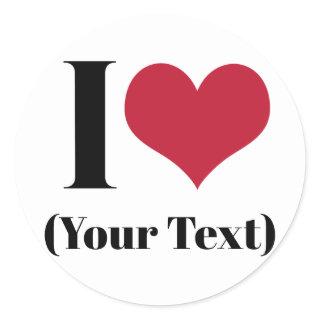 I Heart (Add Your Own Custom Text) Template Classic Round Sticker