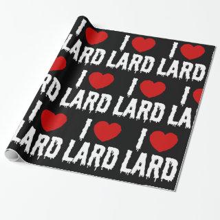 I HEART [LOVE] LARD