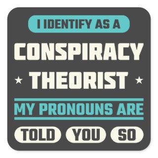 I Identify As A Conspiracy Theorist Funny Saying Square Sticker