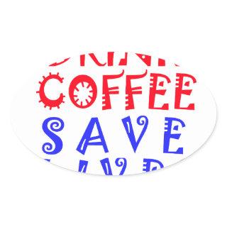 I Just want to drink coffee Oval Sticker