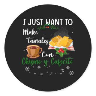 I Just Want To Make Tamales Con Christmas Y Cafeci Classic Round Sticker