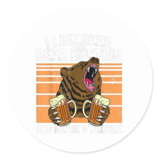 I Like Beer And Bear Hunting Funny Drinking Classic Round Sticker