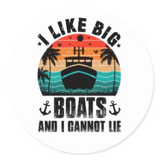 I Like Big Boats and I Cannot Lie, Sailing Lovers Classic Round Sticker