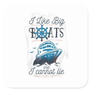 I like Big Boats and I Cannot Lie Square Sticker