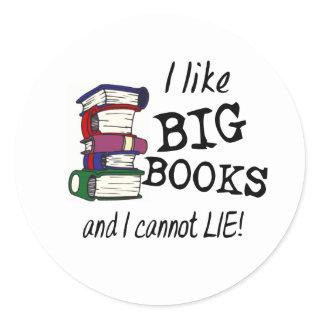 I like BIG BOOKS and I cannot LIE! Classic Round Sticker