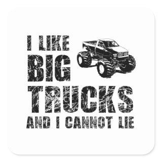 I Like Big Trucks And I Cannot Lie Square Sticker