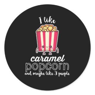 I Like Caramel Popcorn and Maybe Like 3 People Classic Round Sticker