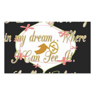 I like My money in my dreams where I can. Rectangular Sticker
